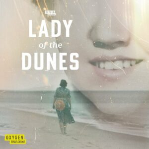 A new documentary of the 50-year-old mystery surrounding the identity of a woman’s body found in the sand dunes of Provincetown debuted last November.Photo/Courtesy of the Oxygen True Crime Network