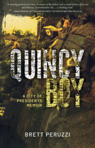 Book cover for "Quincy Boy: A City of Presidents Memoir" by Brett Peruzzi, a moving portrait of a man in search of his father.