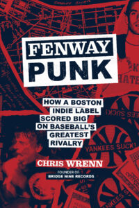 "Fenway Punk" book cover by Chris Wrenn, Bridge Nine Records, Boston punk and baseball rivalry.